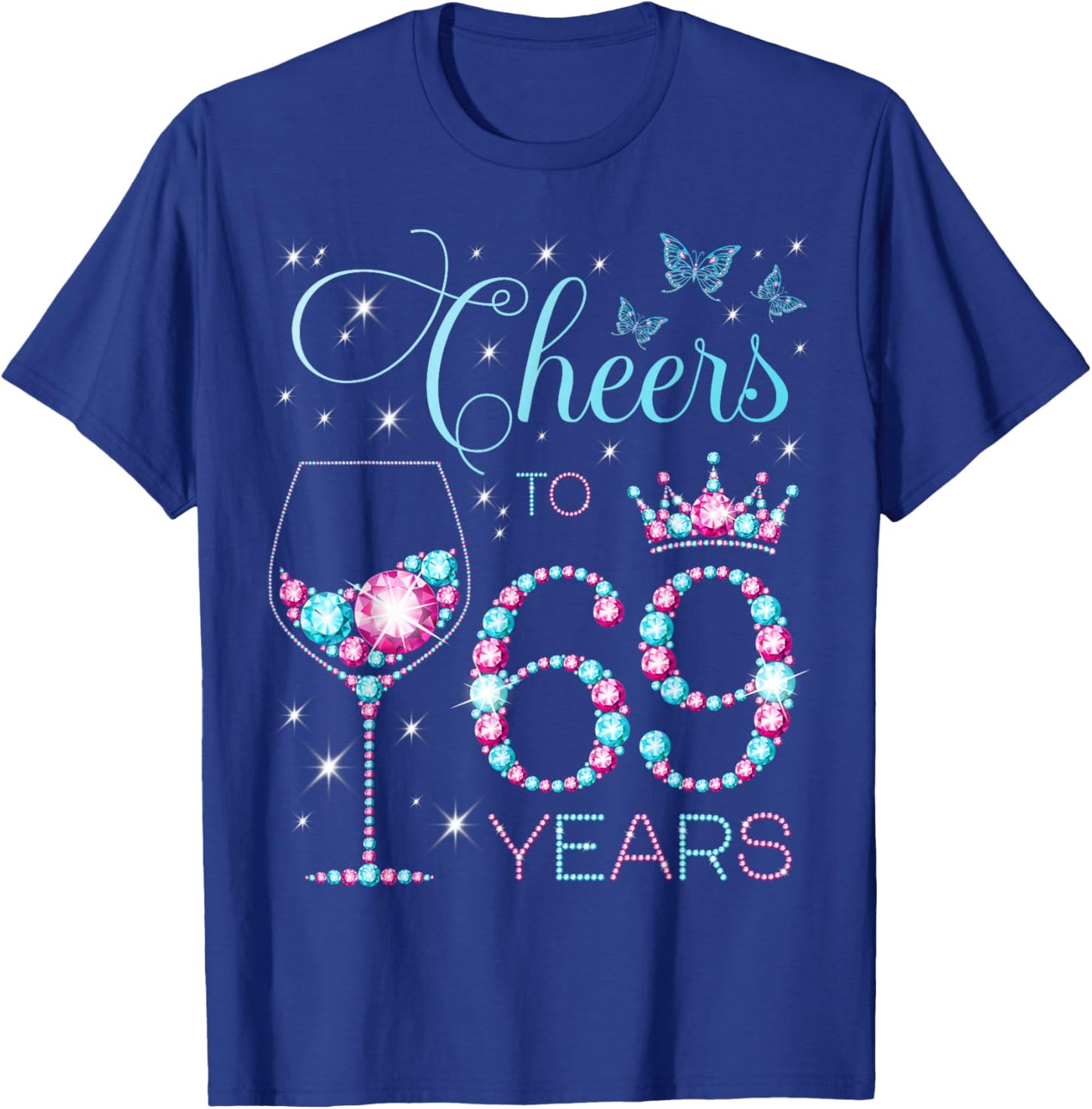Cheers to 69 Years Old 69th Birthday Party 69th Happy Bday T-Shirt - T-Shirt | Royal