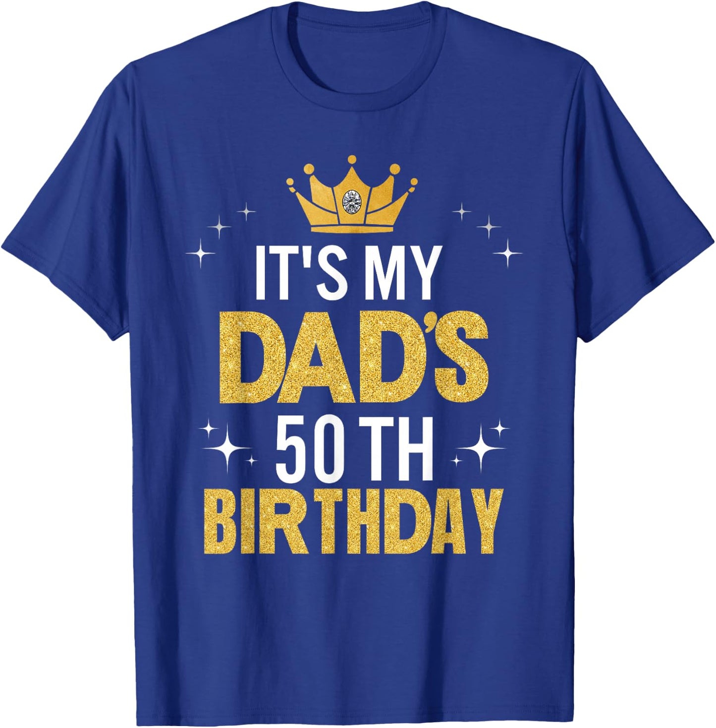 It's My Dad's 50th Birthday 50 Years Old Funny T-Shirt - T-Shirt | Royal