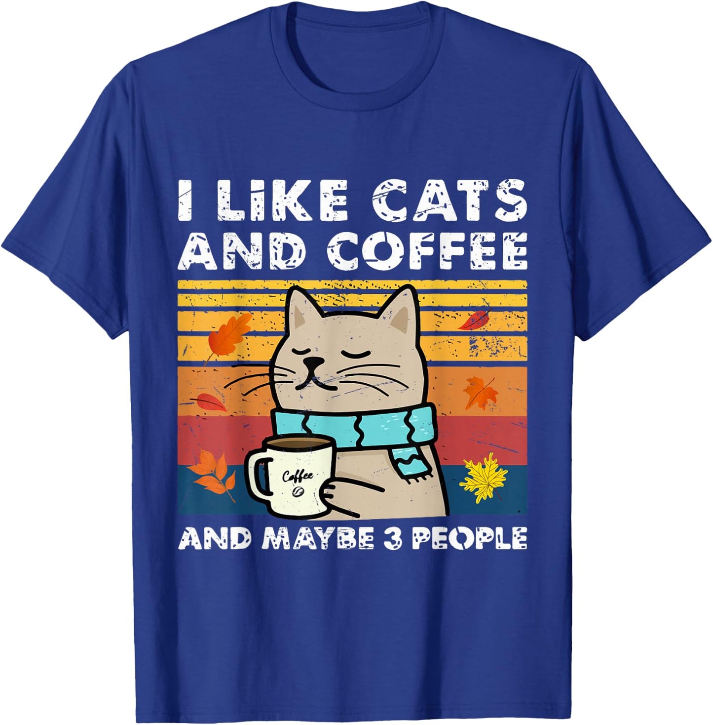 I Like Cats and Coffee and Maybe 3 People, Cats Lover Women T-Shirt - T-Shirt | Royal
