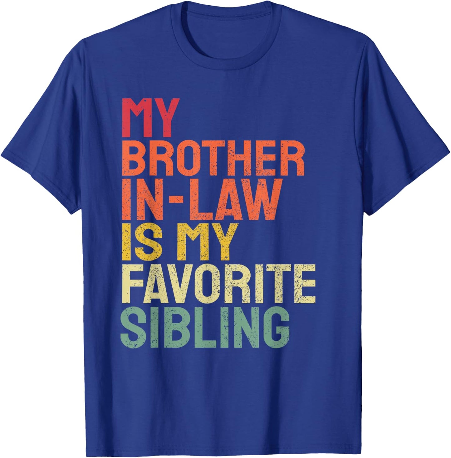 My Brother In Law Is My Favorite Sibling Retro Funny Family T-Shirt - T-Shirt | Royal