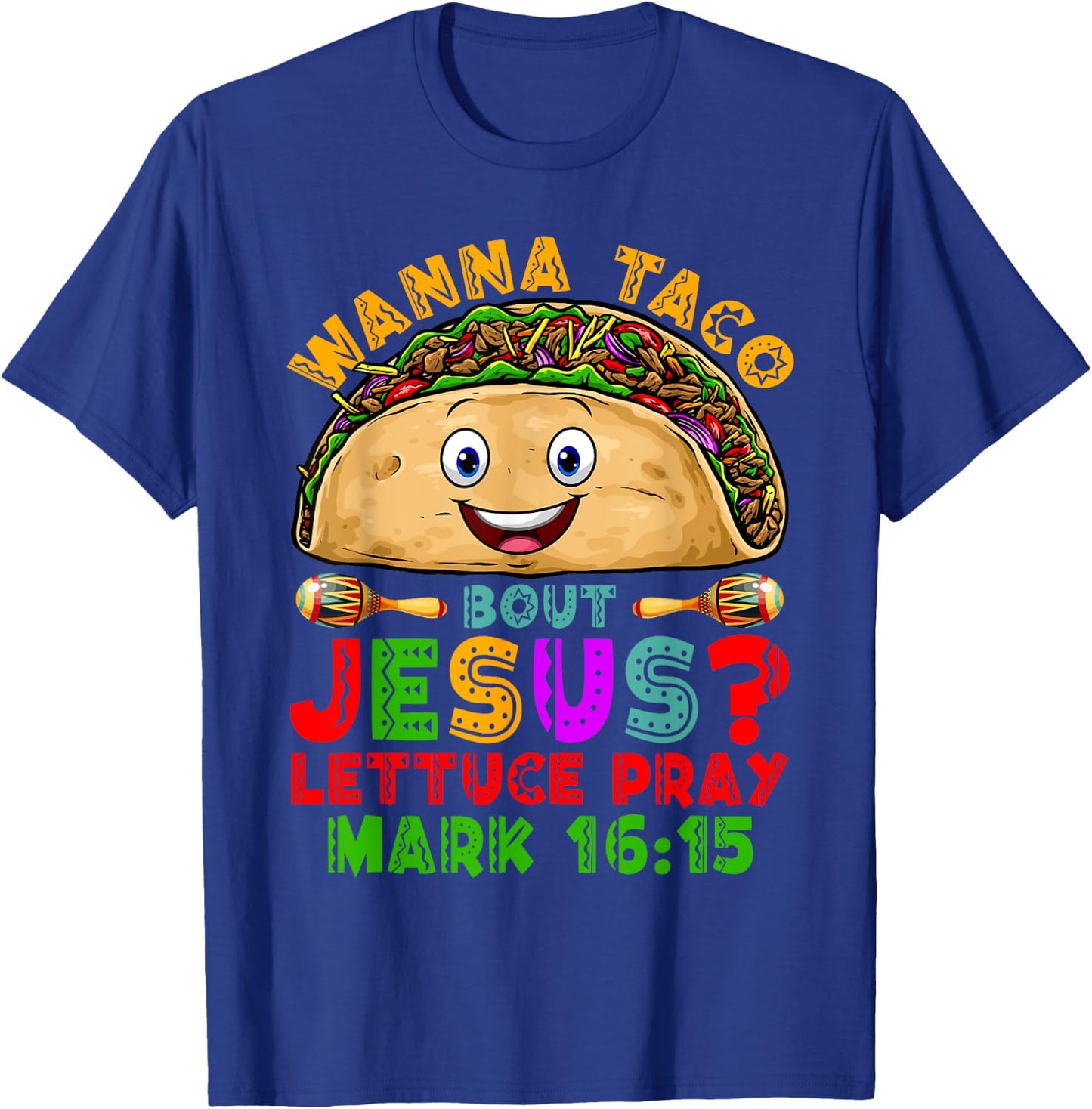 Wanna Taco Bout Jesus Lettuce Pray Christian Cinco De Mayo T-Shirt - T-Shirt | Royal