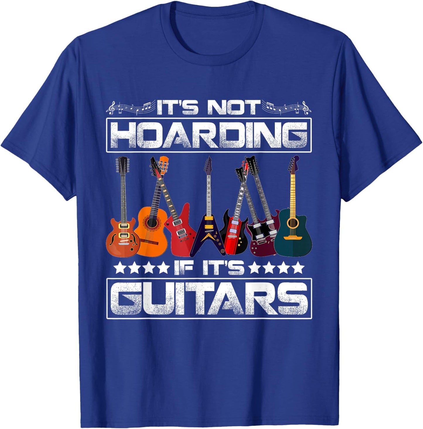 Funny It's Not Hoarding If It's Guitars Guitarist Musician T-Shirt - T-Shirt | Royal