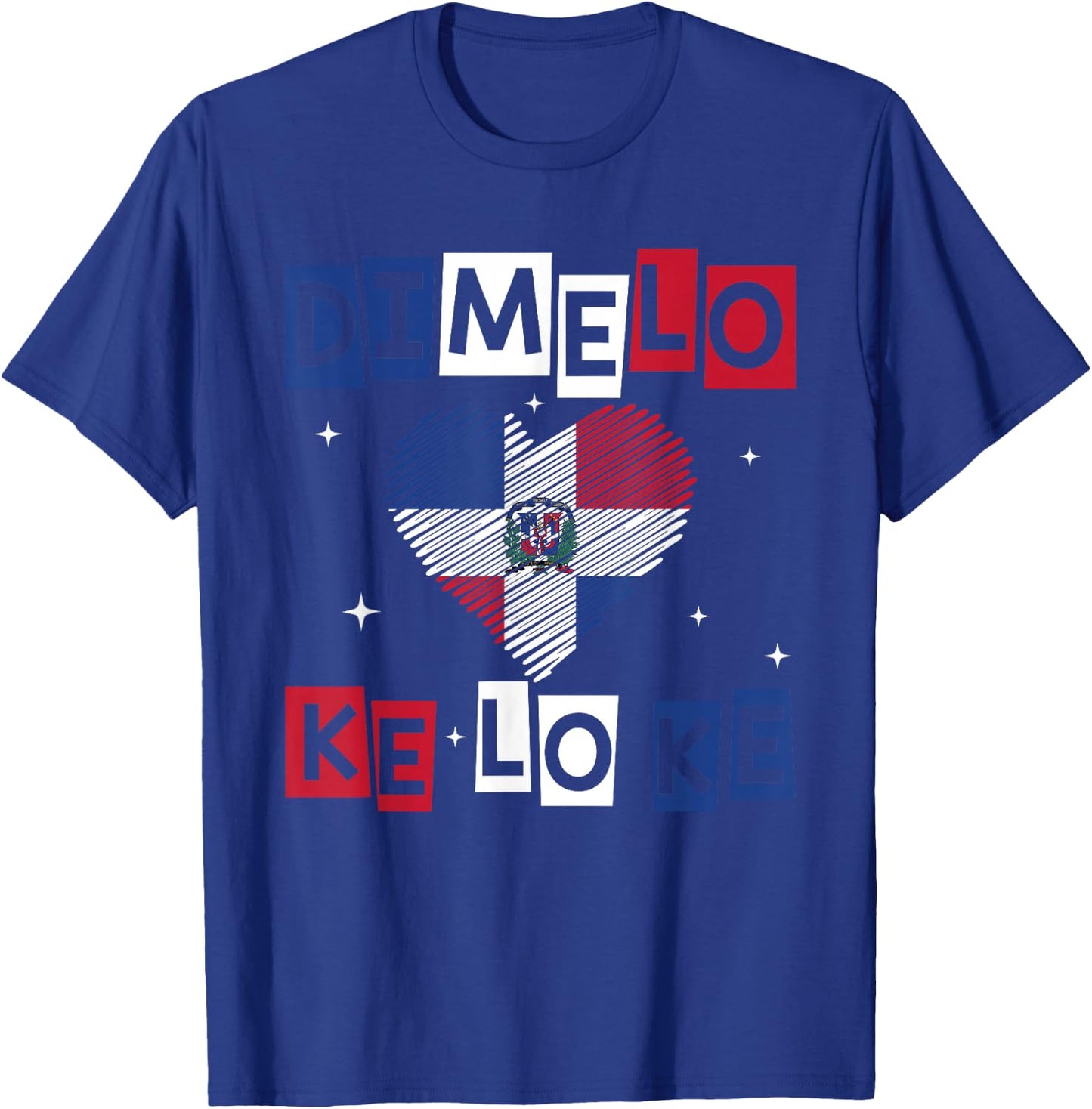 Dominican Republic Flag Dimelo Ke Lo Ke Dominicana T-Shirt - T-Shirt | Royal