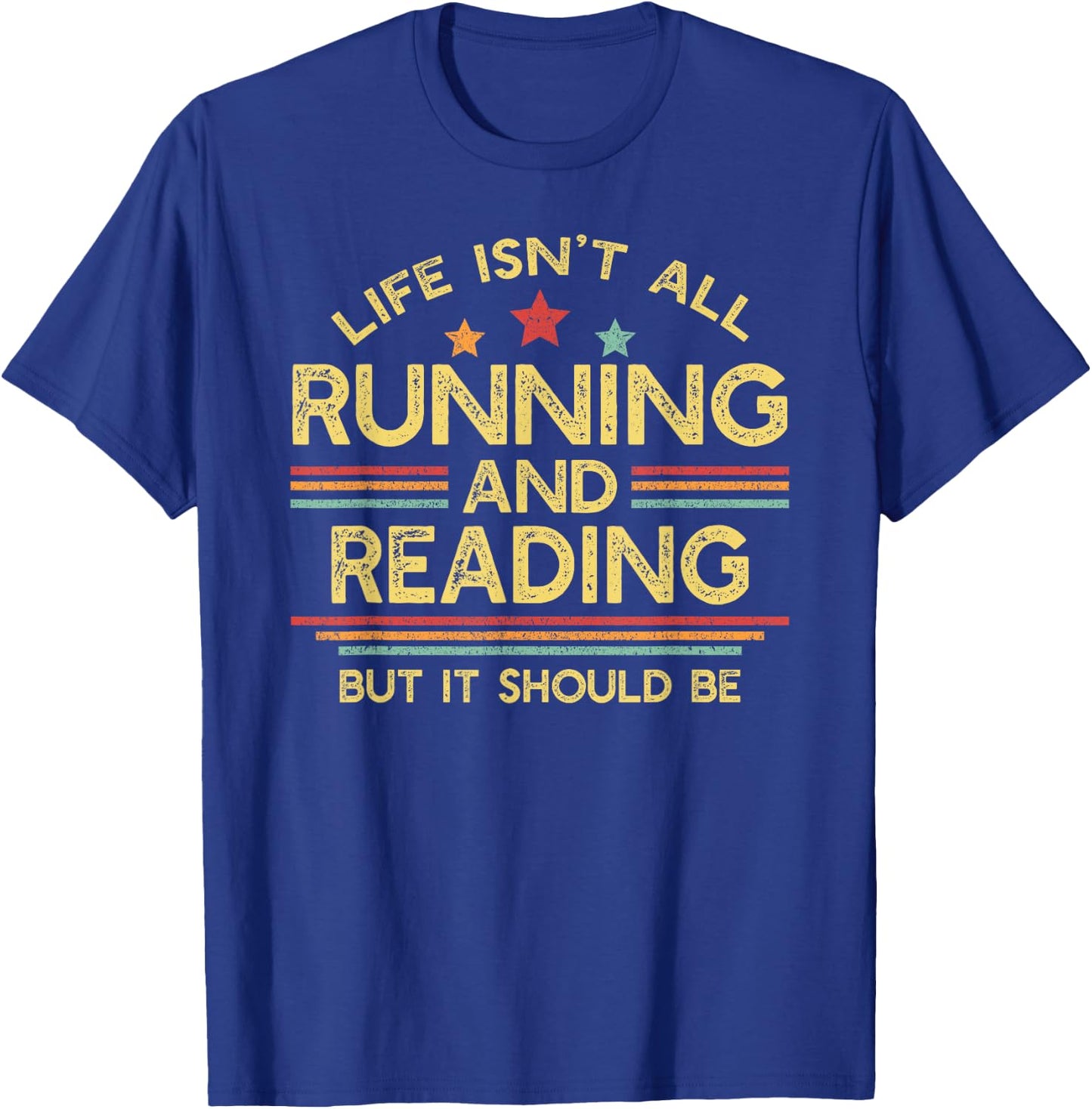 Life Isn't All Running and Reading | Book Lover Runner T-Shirt - T-Shirt | Royal
