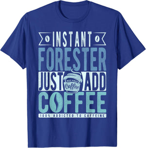 Instant Forester Just Add Coffee T-Shirt - T-Shirt | Royal
