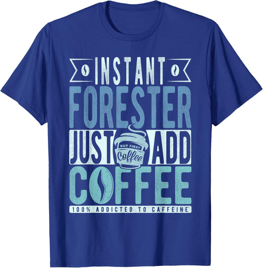 Instant Forester Just Add Coffee T-Shirt - T-Shirt | Royal