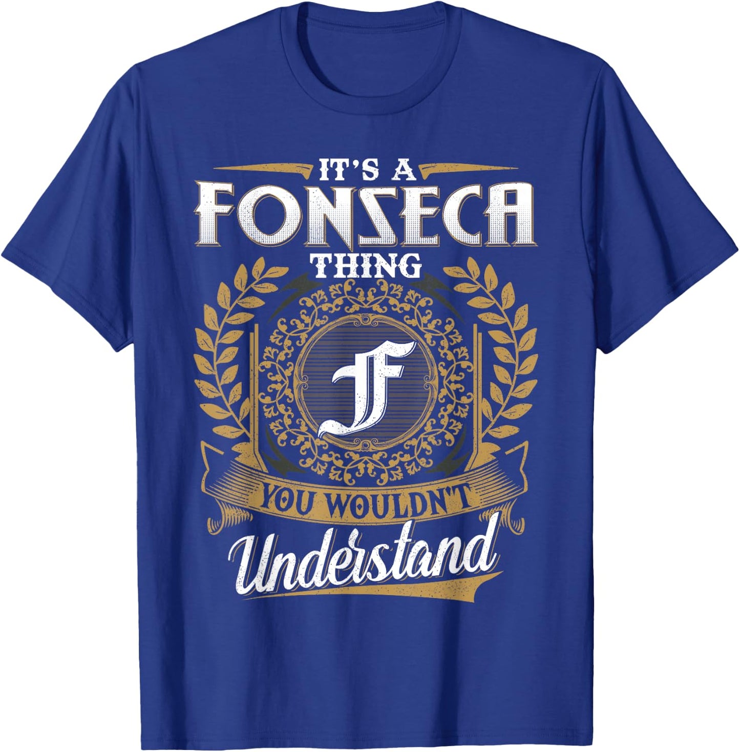 It's A FONSECA Thing You Wouldn't Understand Name Classic T-Shirt - T-Shirt | Royal