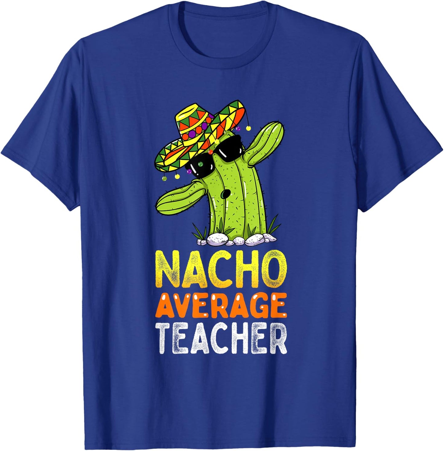 Fun Teacher Appreciation Humor Funny Nacho Average Teacher Men Women T-Shirt - T-Shirt | Royal