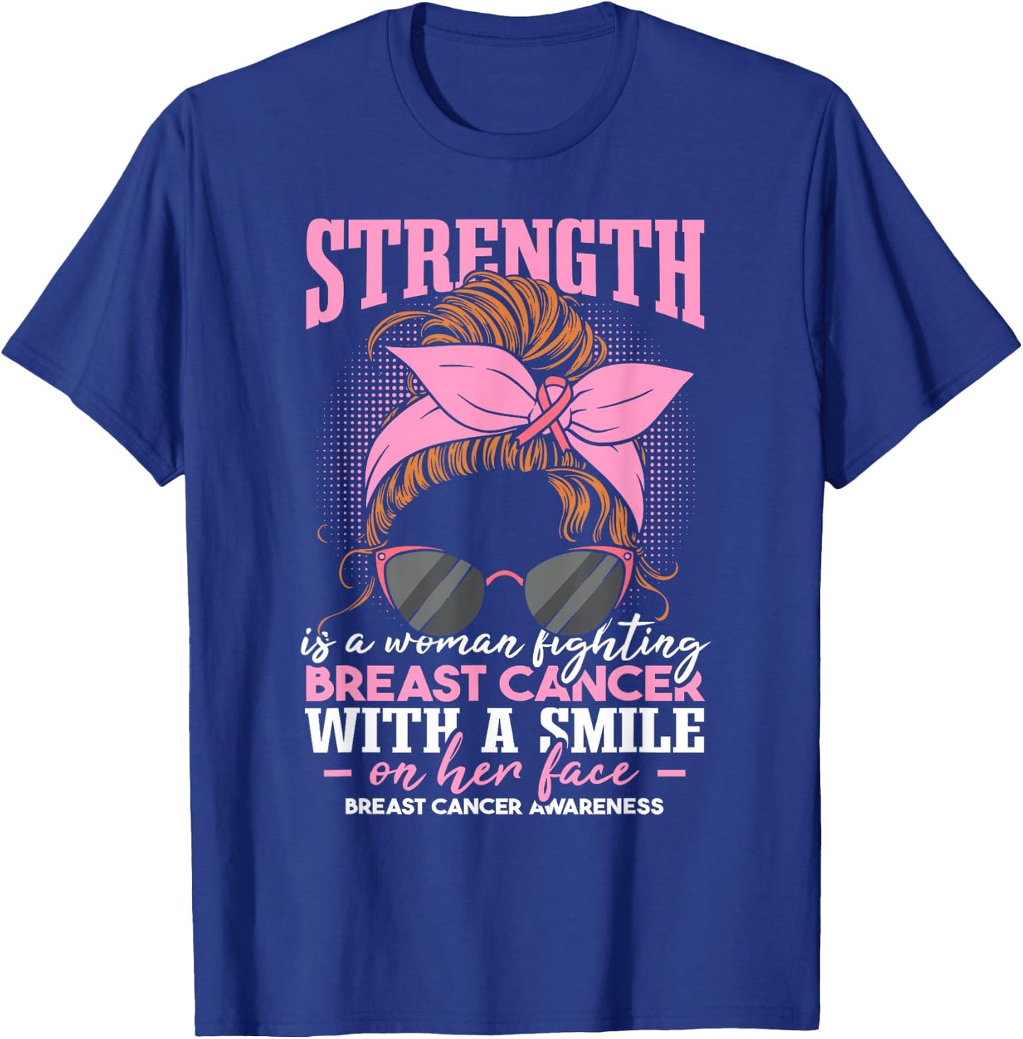 Strength Is A Woman Fighting Breast Cancer T-Shirt - T-Shirt | Royal