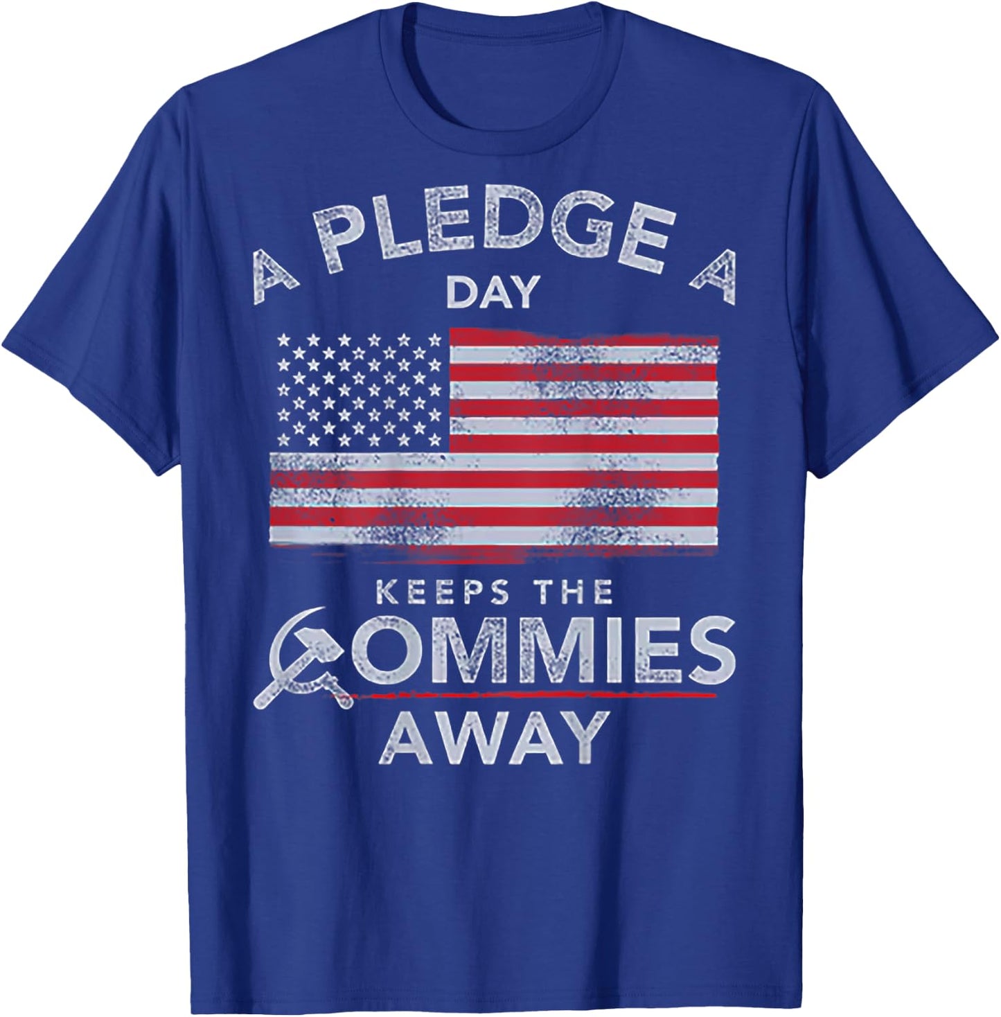 A Pledge A Day Keeps The Commies Away (on back) T-Shirt - T-Shirt | Royal