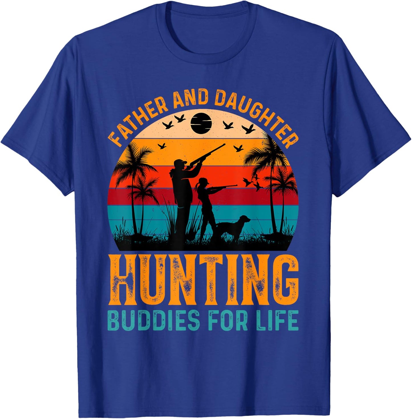 Father And Daughter Hunting Buddies For Life T-Shirt - T-Shirt | Royal