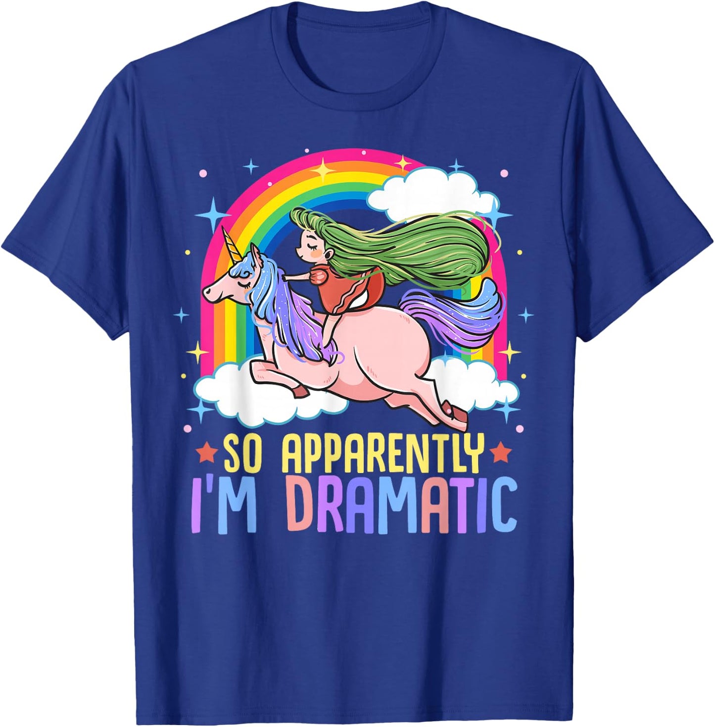 Unicorn and Rainbows So Apparently I'm Dramatic Funny Drama Queen T-Shirt - T-Shirt | Royal