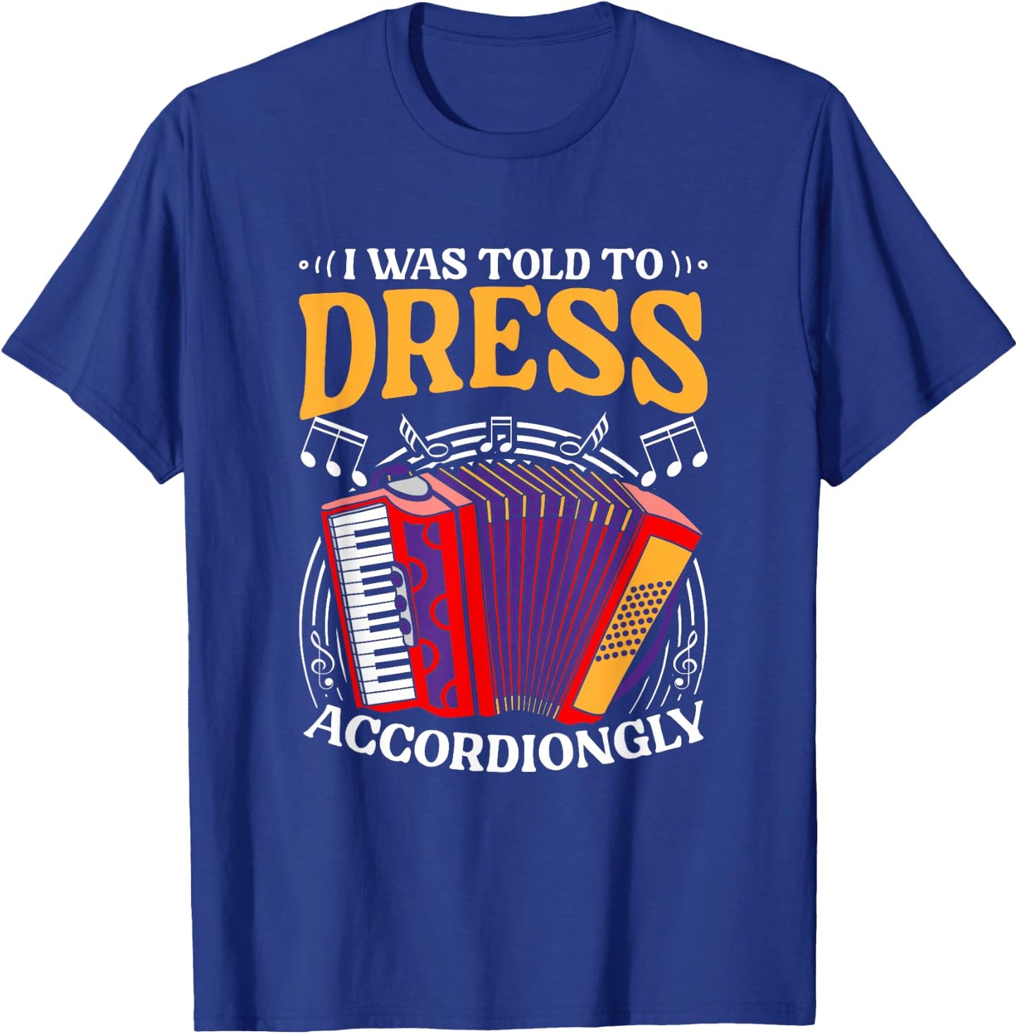 Told To Dress Polka Music Accordion Musician Accordionist T-Shirt - T-Shirt | Royal