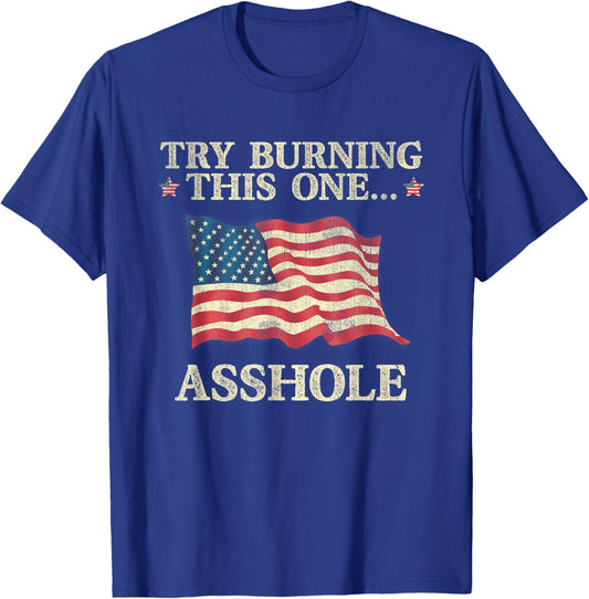 Try Burning This One Asshole American Flag Vintage Women Men T-Shirt - T-Shirt | Royal