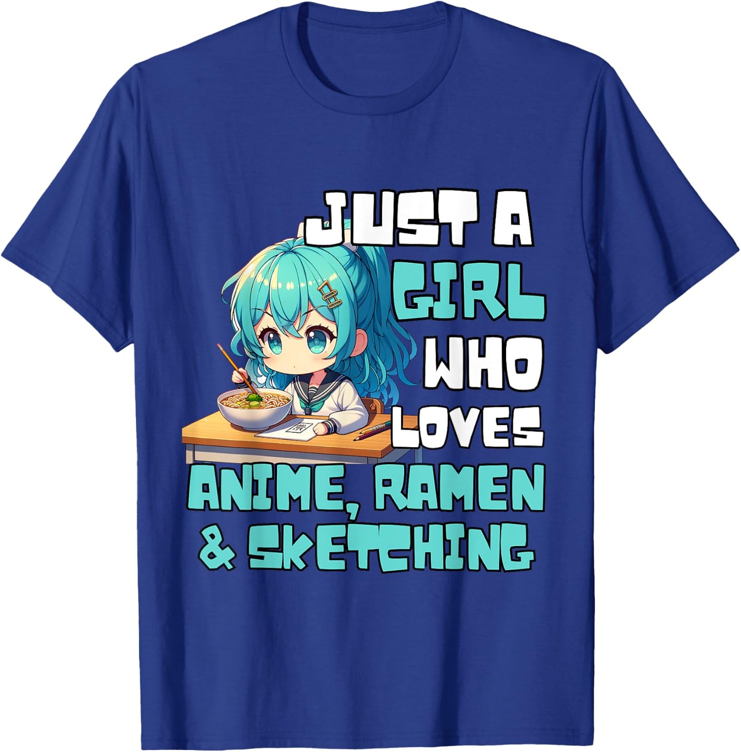 Just A Girl Who Loves Anime Ramen And Sketching Anime T-Shirt - T-Shirt | Royal