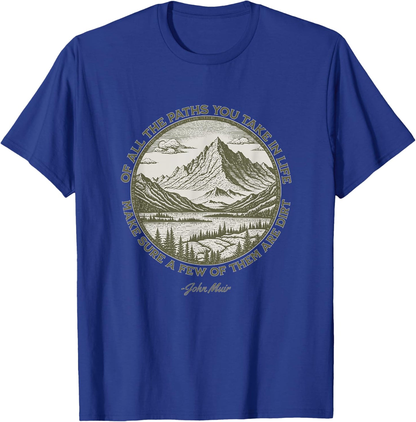 Of All The Paths You Take in Life John Muir quote T-Shirt - T-Shirt | Royal