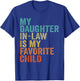 My Daughter In Law Is My Favorite Child Retro Vintage T-Shirt - T-Shirt | Royal
