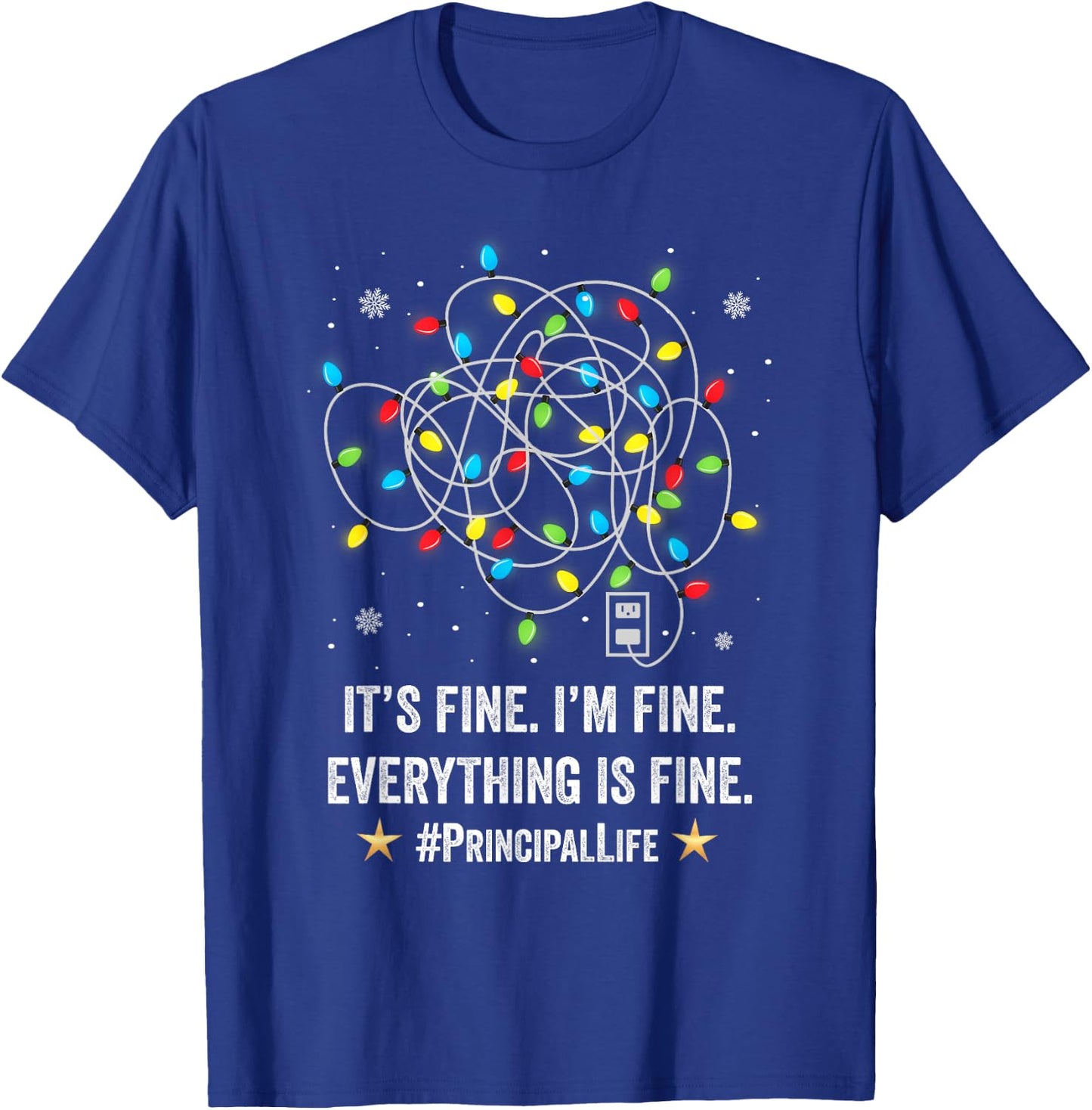 It's Fine I'm Fine Christmas Light Principal Teacher Xmas Men Women T-Shirt - T-Shirt | Royal