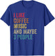 I like Coffee Music & maybe 3 people men women vintage T-Shirt - T-Shirt | Royal