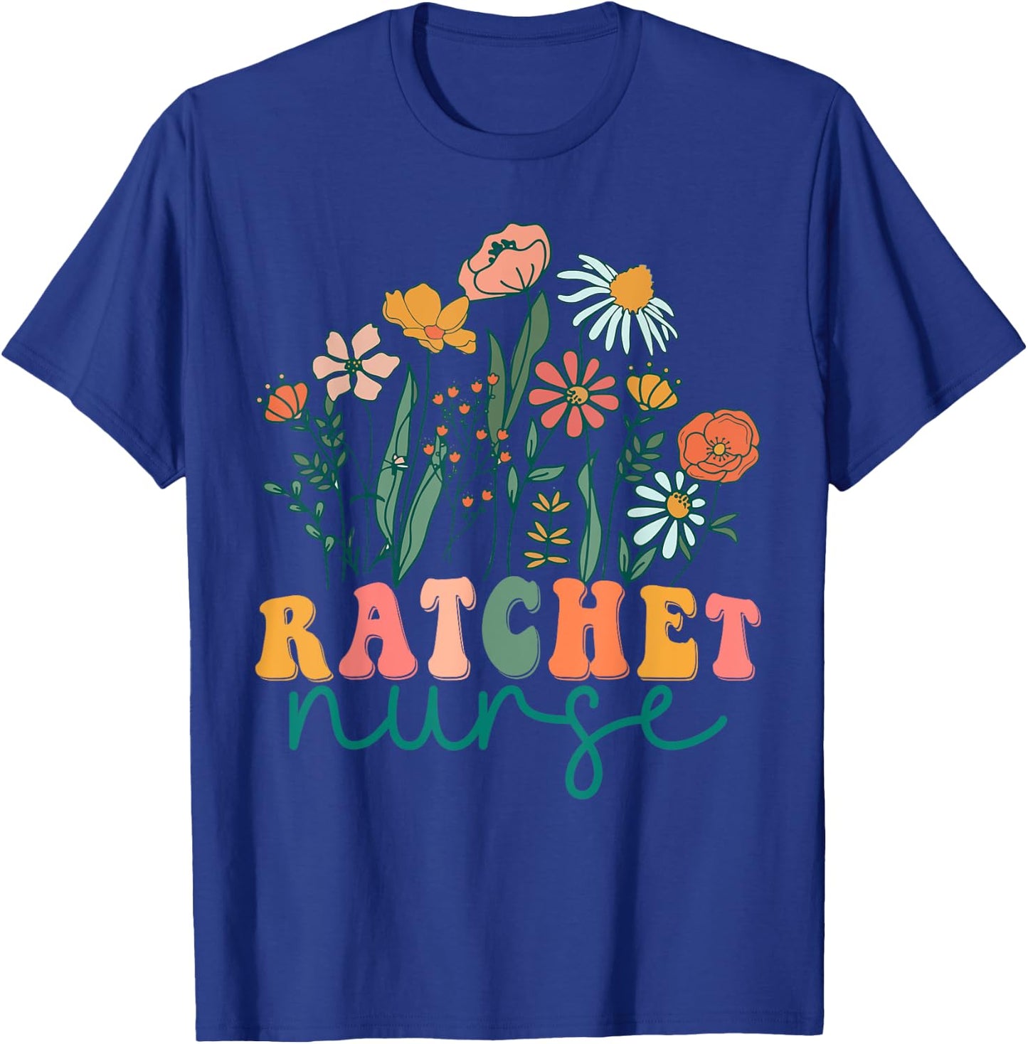 Groovy Wildflower Ratchet Nurse T-Shirt - T-Shirt | Royal