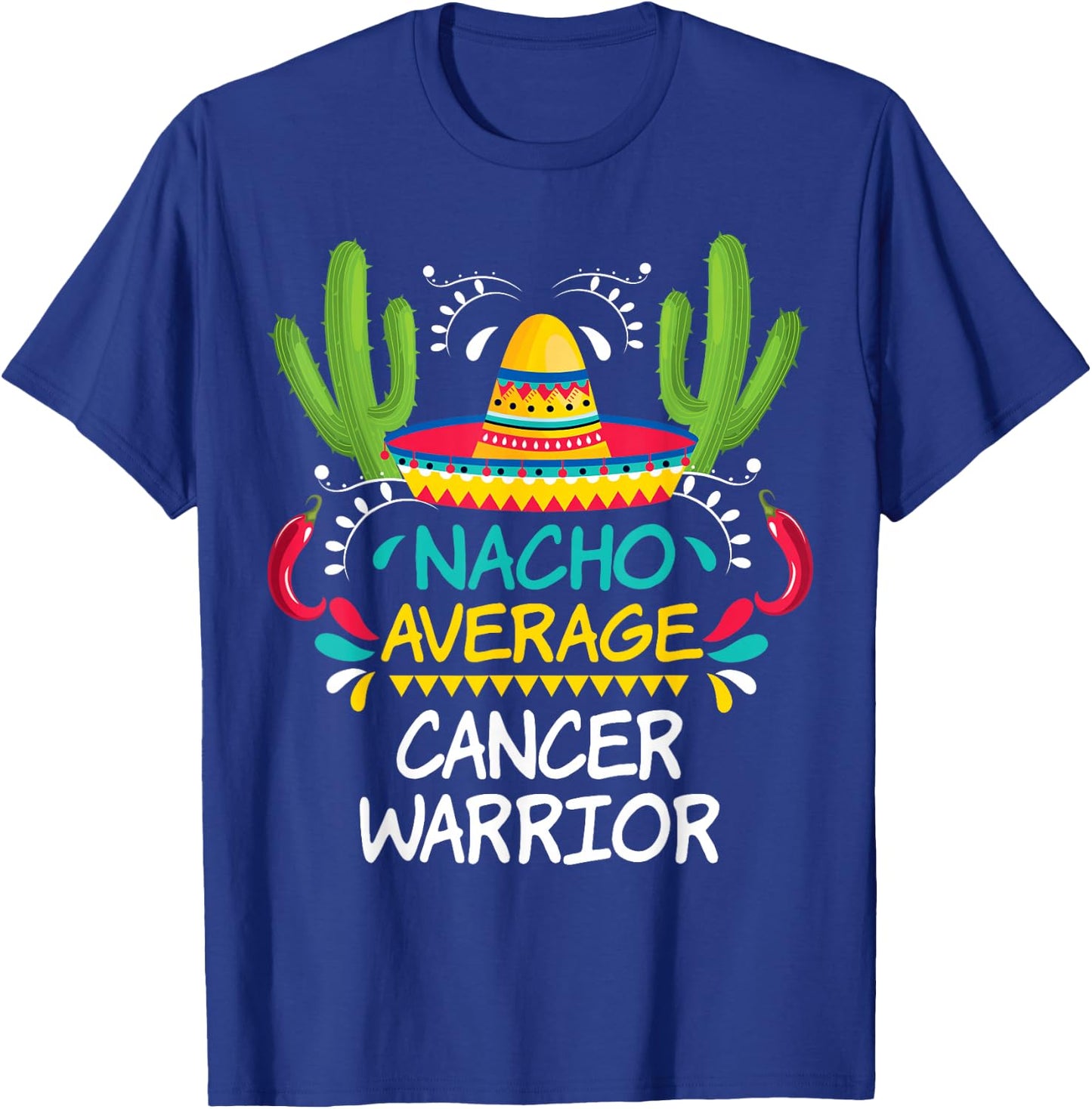 Nacho Average Cancer Fighter Warrior | -Adults & Kids Funny Cancer Fighter - Black - Short Sleeve - Regular Fit - Cotton 65%, Polyester 35% T-Shirt - T-Shirt | Royal