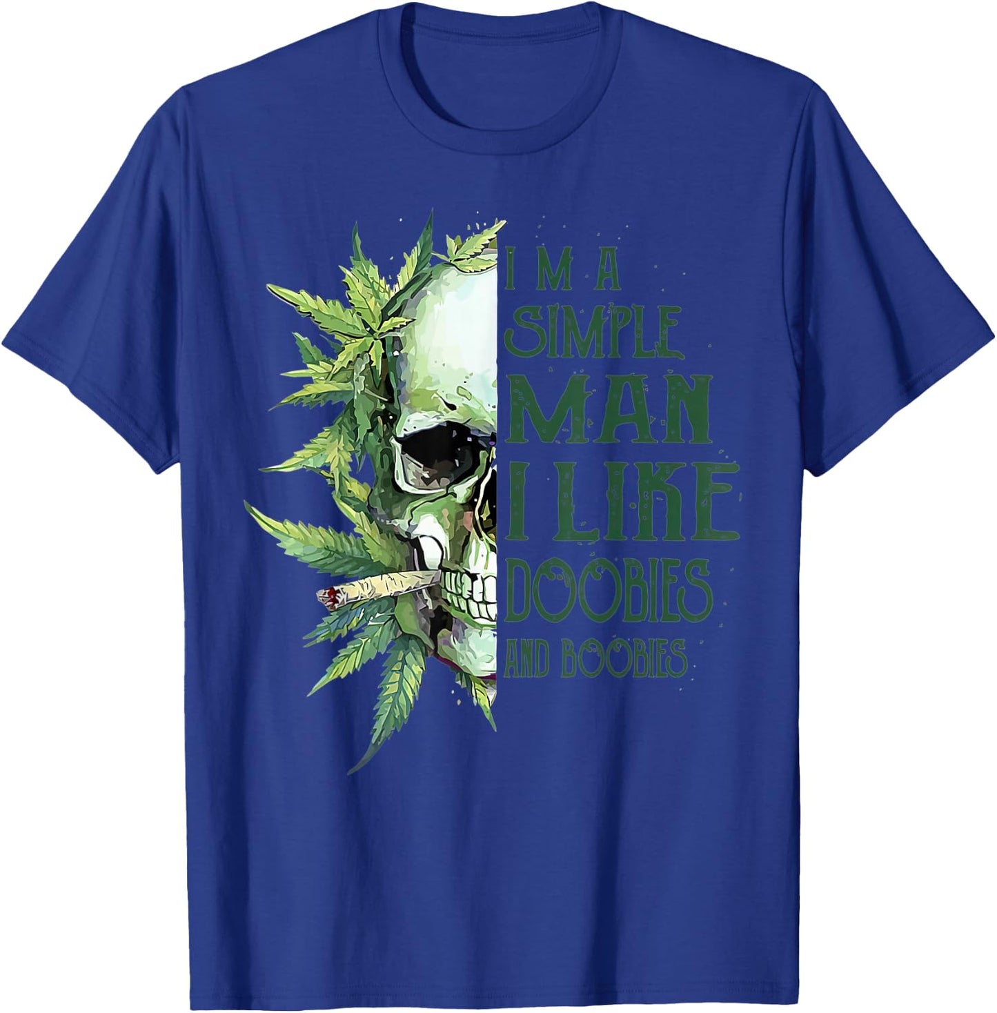 Skull I’m A Simple Man I Like Doobies And Boobies T-Shirt - T-Shirt | Royal