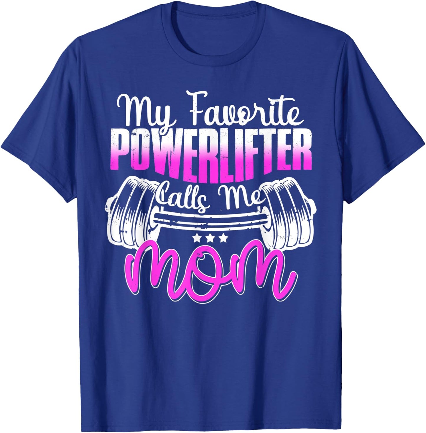 My Favorite Powerlifter Calls Me Mom Powerlifting Mom T-Shirt - T-Shirt | Royal