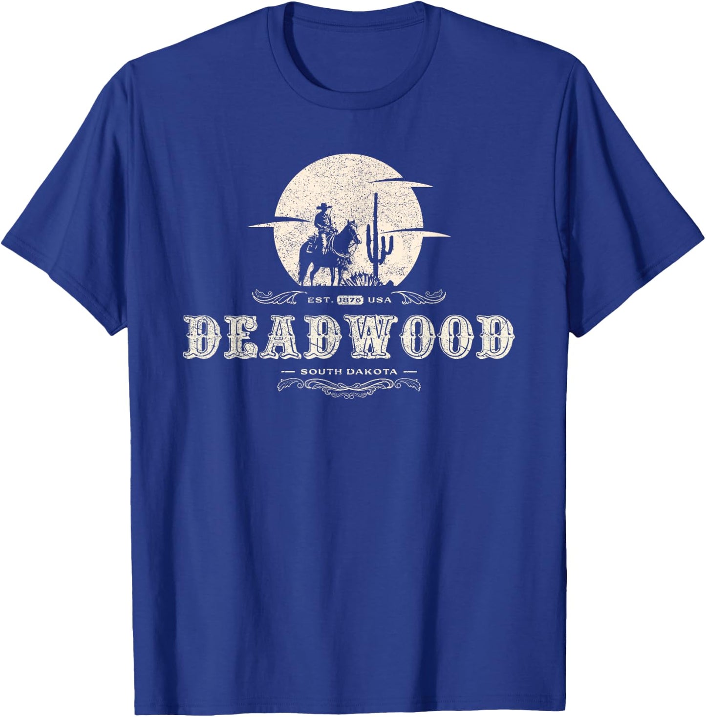 Deadwood South Dakota 1876, A Vintage And Timeless Design T-Shirt - T-Shirt | Royal
