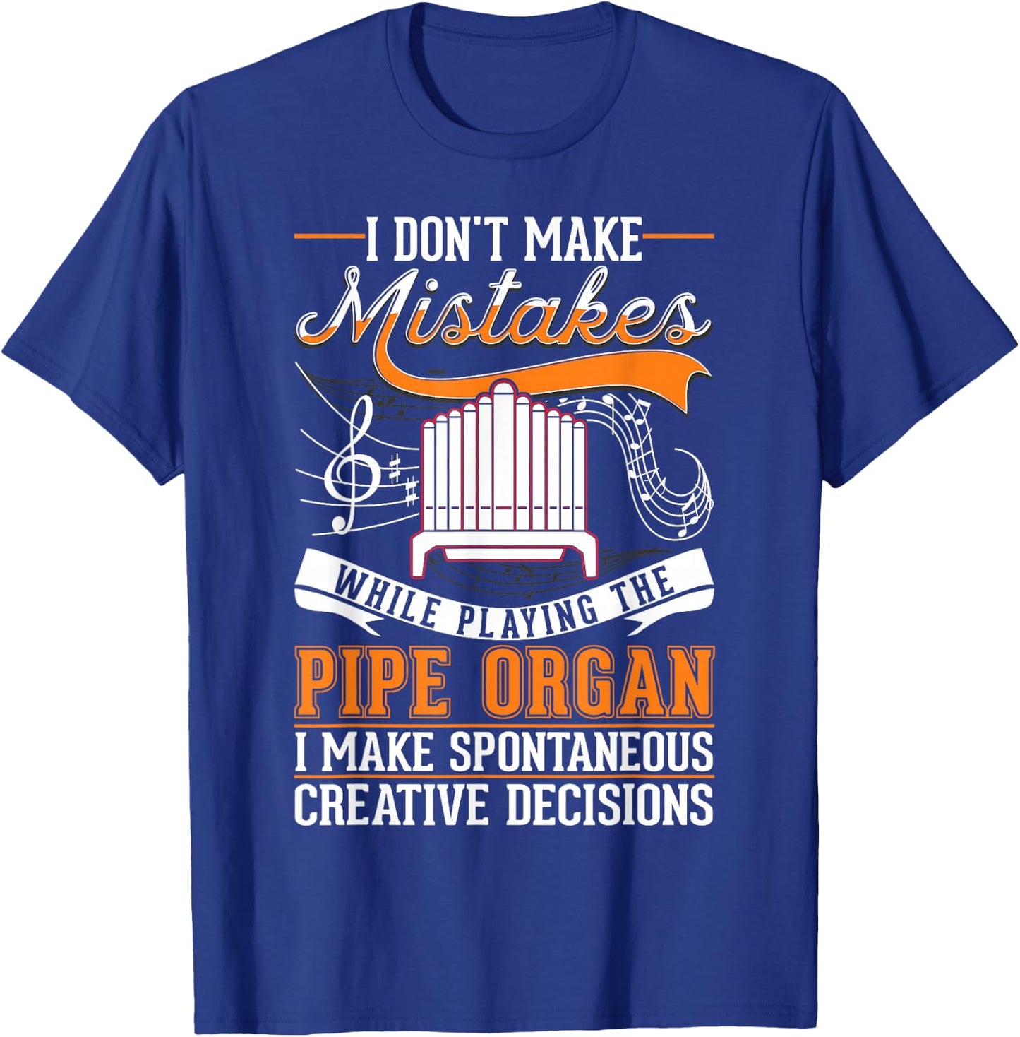 Organ Creative Decisions Pipe Organist T-Shirt - T-Shirt | Royal