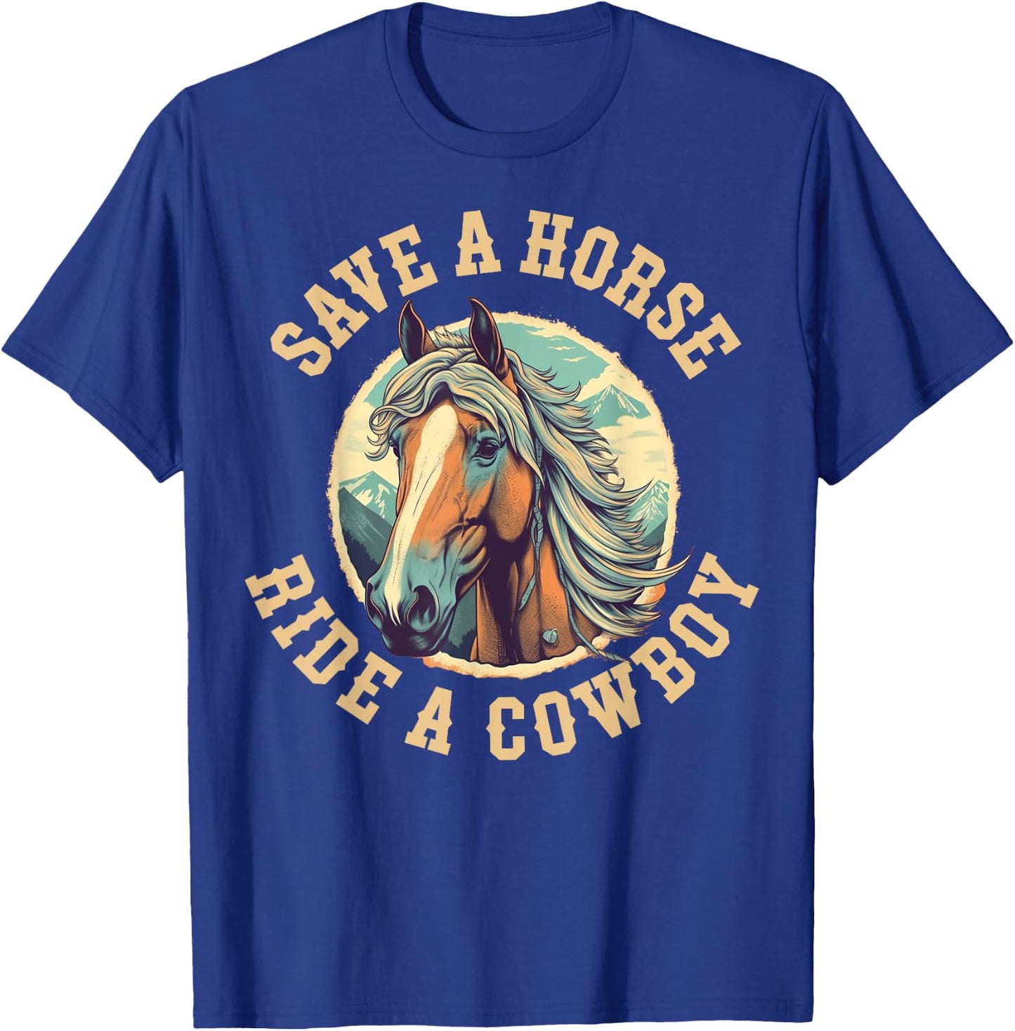 Save A Horse Ride A Cowboy T-Shirt - T-Shirt | Royal