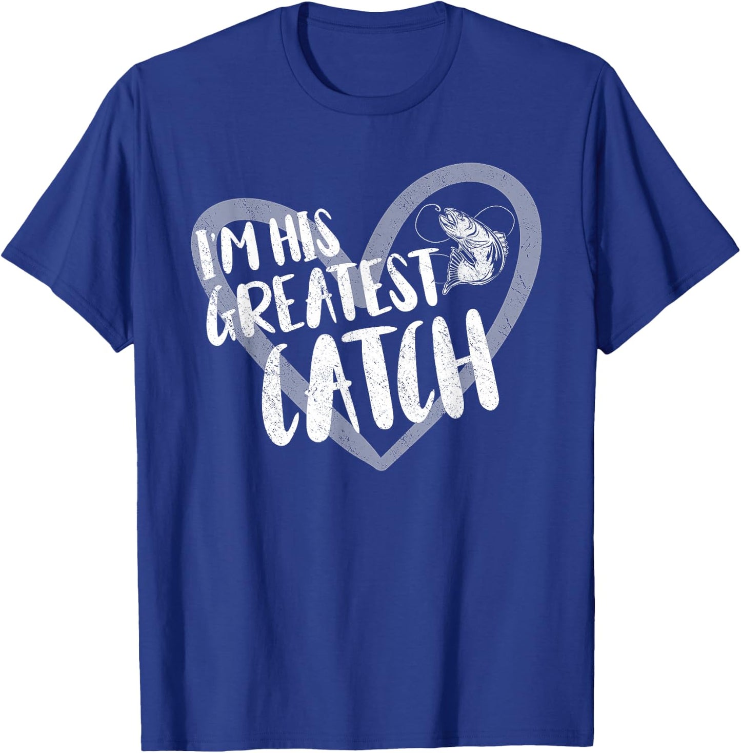 Fishing I'm His Greatest Catch Fisherman Wife T-Shirt - T-Shirt | Royal