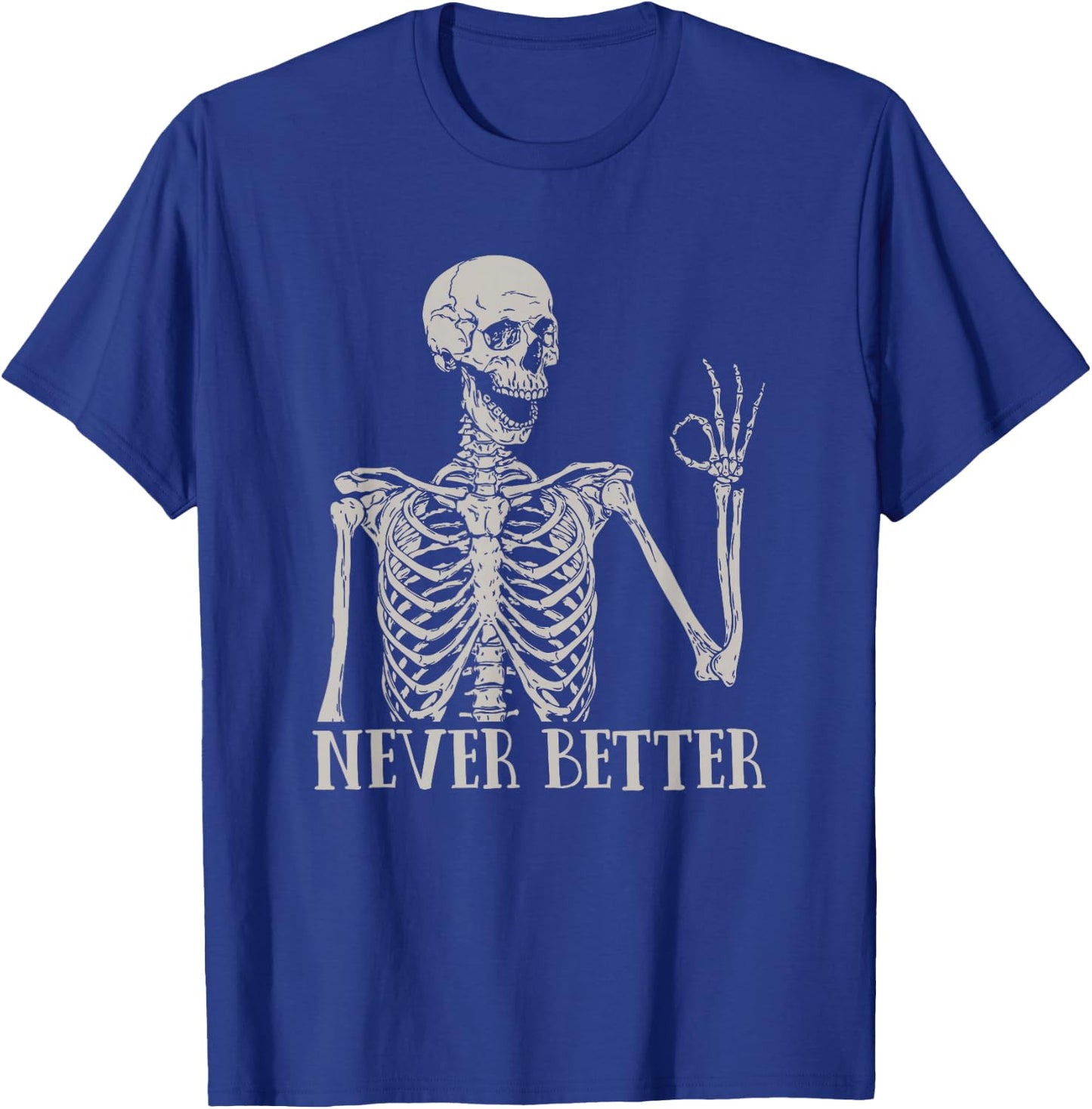 Halloween Shirts Never Better Skeleton Funny Skull T-Shirt - T-Shirt | Royal
