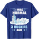 Sled Dog I Was Normal 3 Husky Dog Snow Sleding Huskies T-Shirt - T-Shirt | Royal