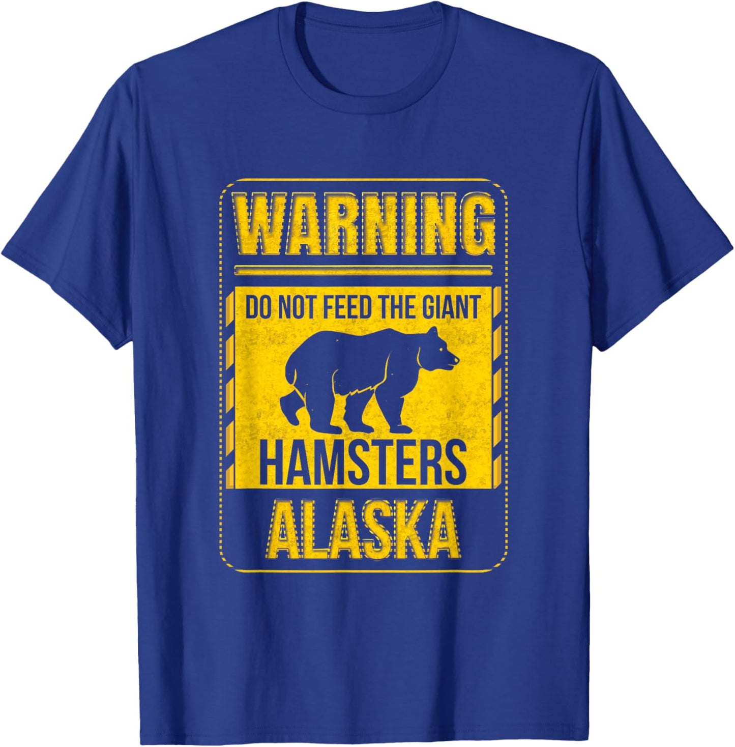 Warning Do Not Feed The Giant Hamster Alaska Grizzly Brown T-Shirt - T-Shirt | Royal