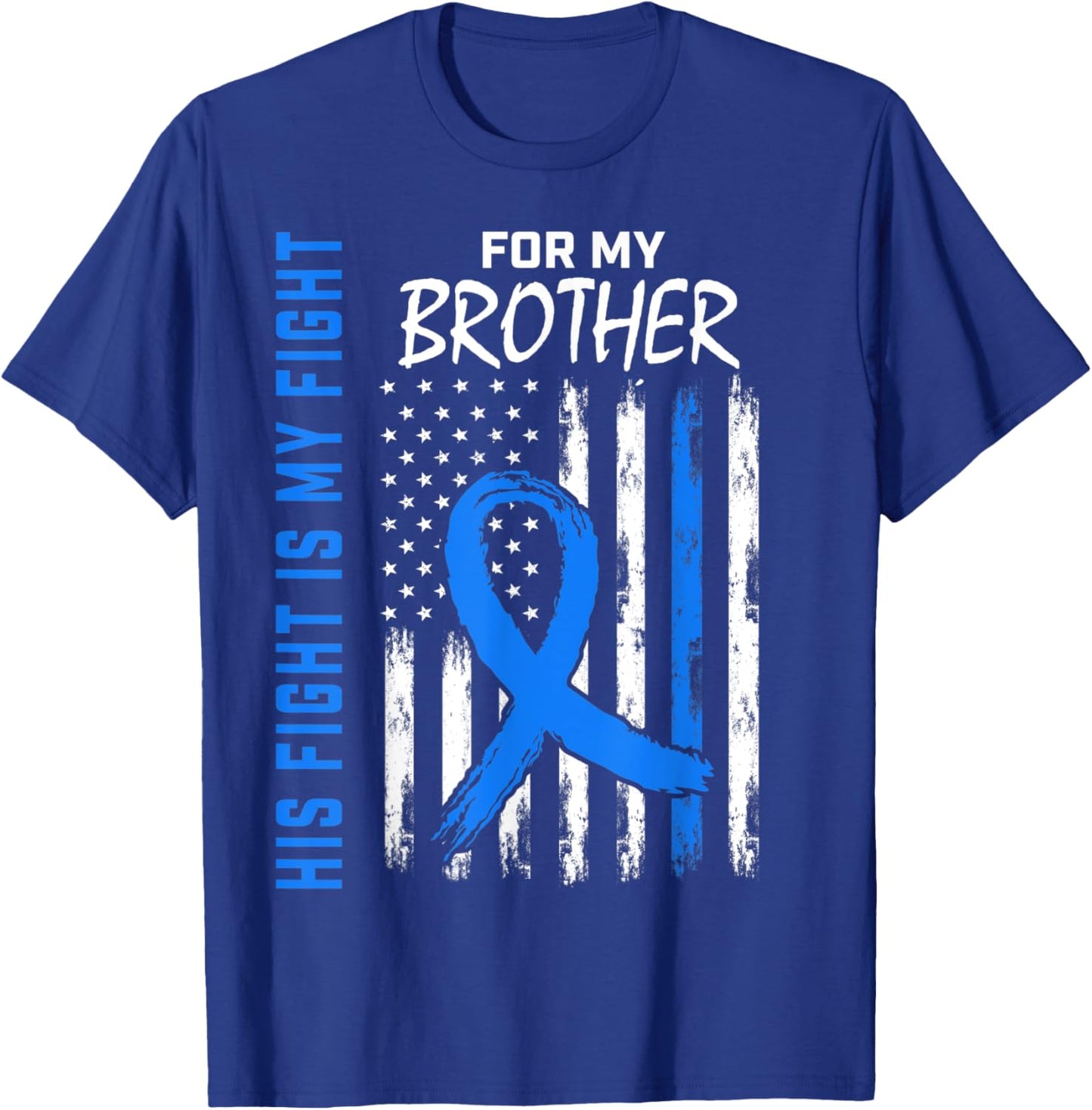His Fight Is My Fight Brother Colon Cancer Awareness US Flag T-Shirt - T-Shirt | Royal