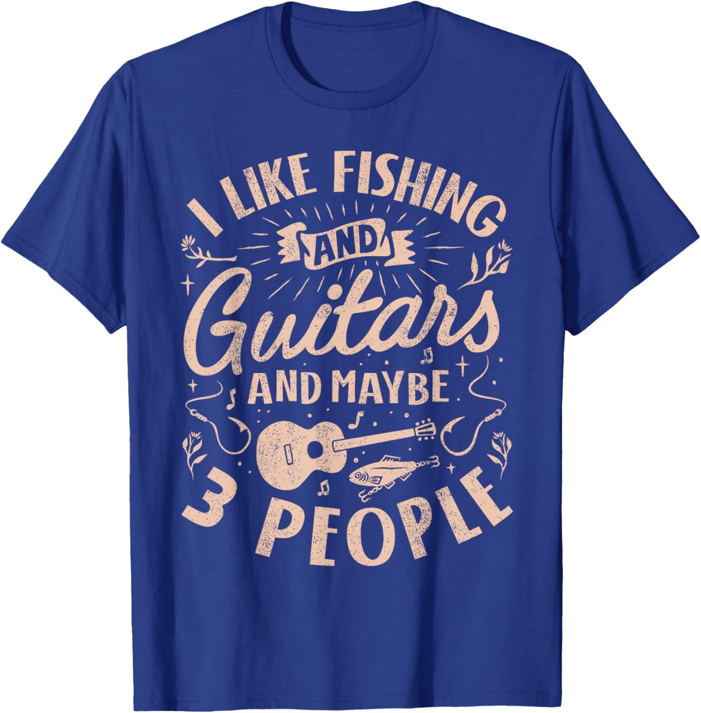 I Like Fishing and Guitars and Maybe 3 People Funny Men T-Shirt - T-Shirt | Royal