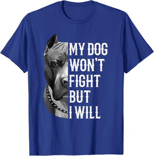 My Dog Won't Fight But I Will Dogs Lover Gift Pitbull T-Shirt - T-Shirt | Royal