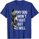 My Dog Won't Fight But I Will Dogs Lover Gift Pitbull T-Shirt - T-Shirt | Royal