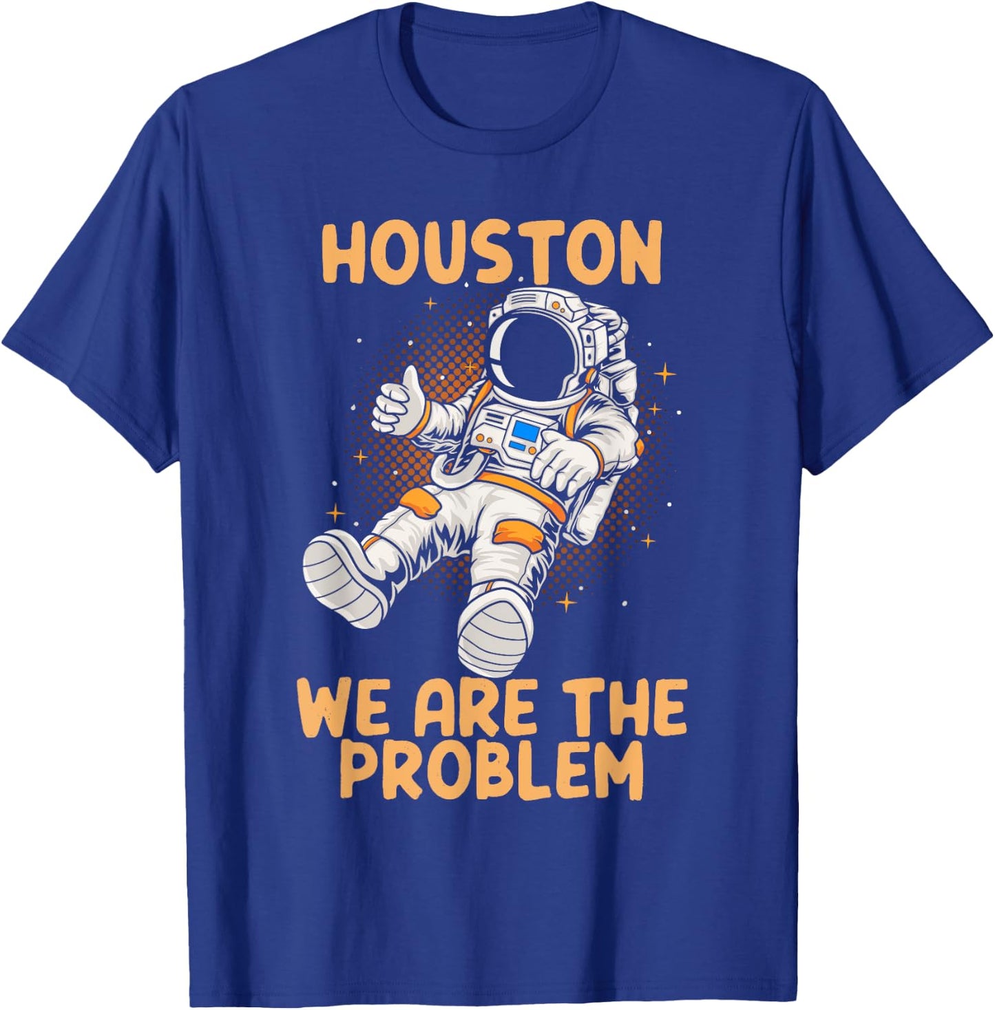 Houston We Are The Problem Astronaunt Moon T-Shirt - T-Shirt | Royal