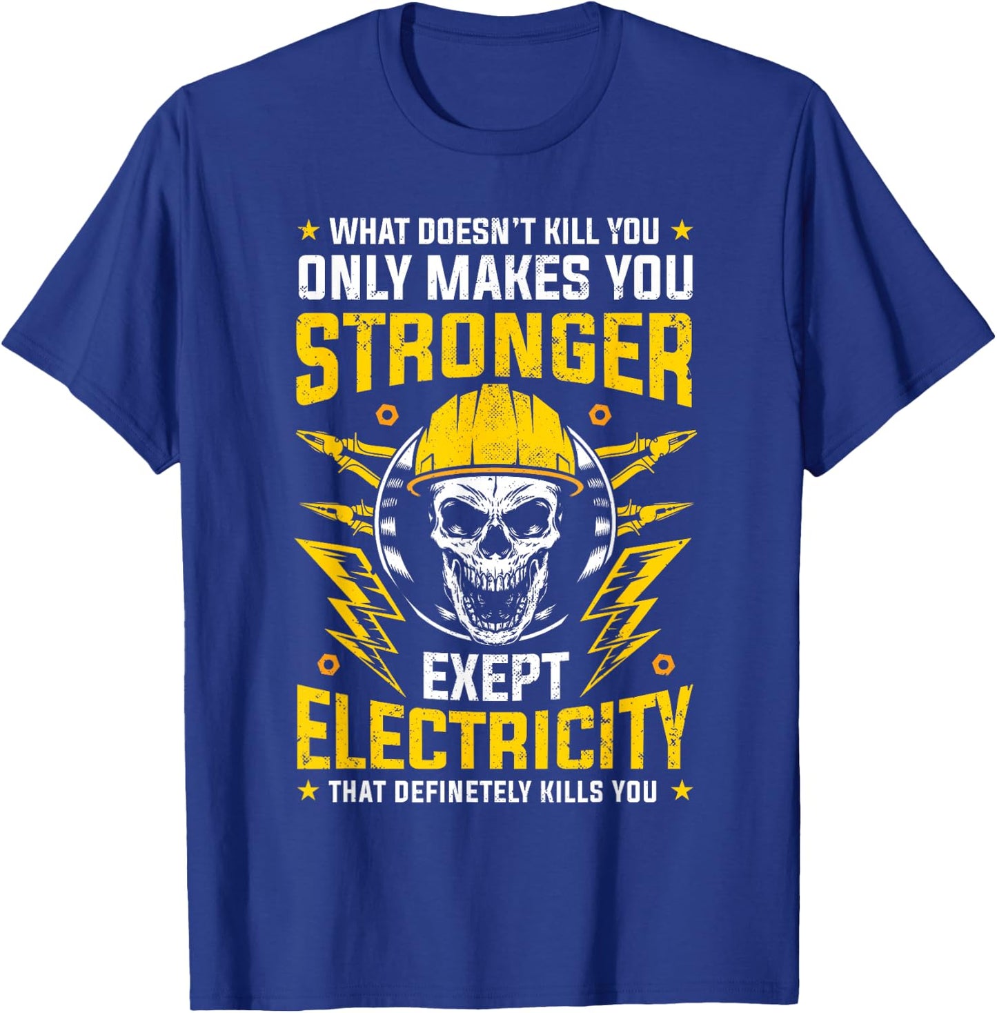 What doesn't kill you makes you stronger except Electricity T-Shirt - T-Shirt | Royal