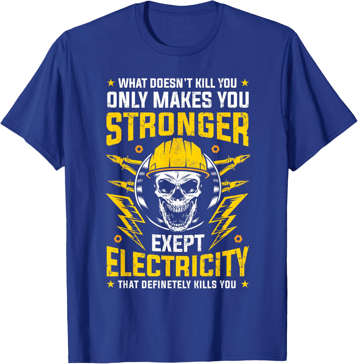 What doesn't kill you makes you stronger except Electricity T-Shirt - T-Shirt | Royal
