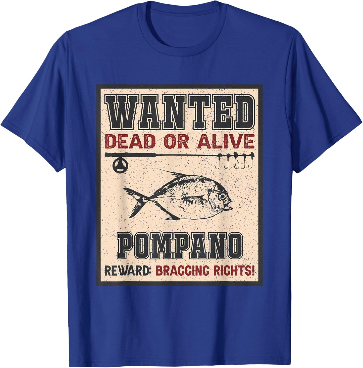 Wanted Fish Bragging Rights - Fisherman Pompano Fishing T-Shirt - T-Shirt | Royal
