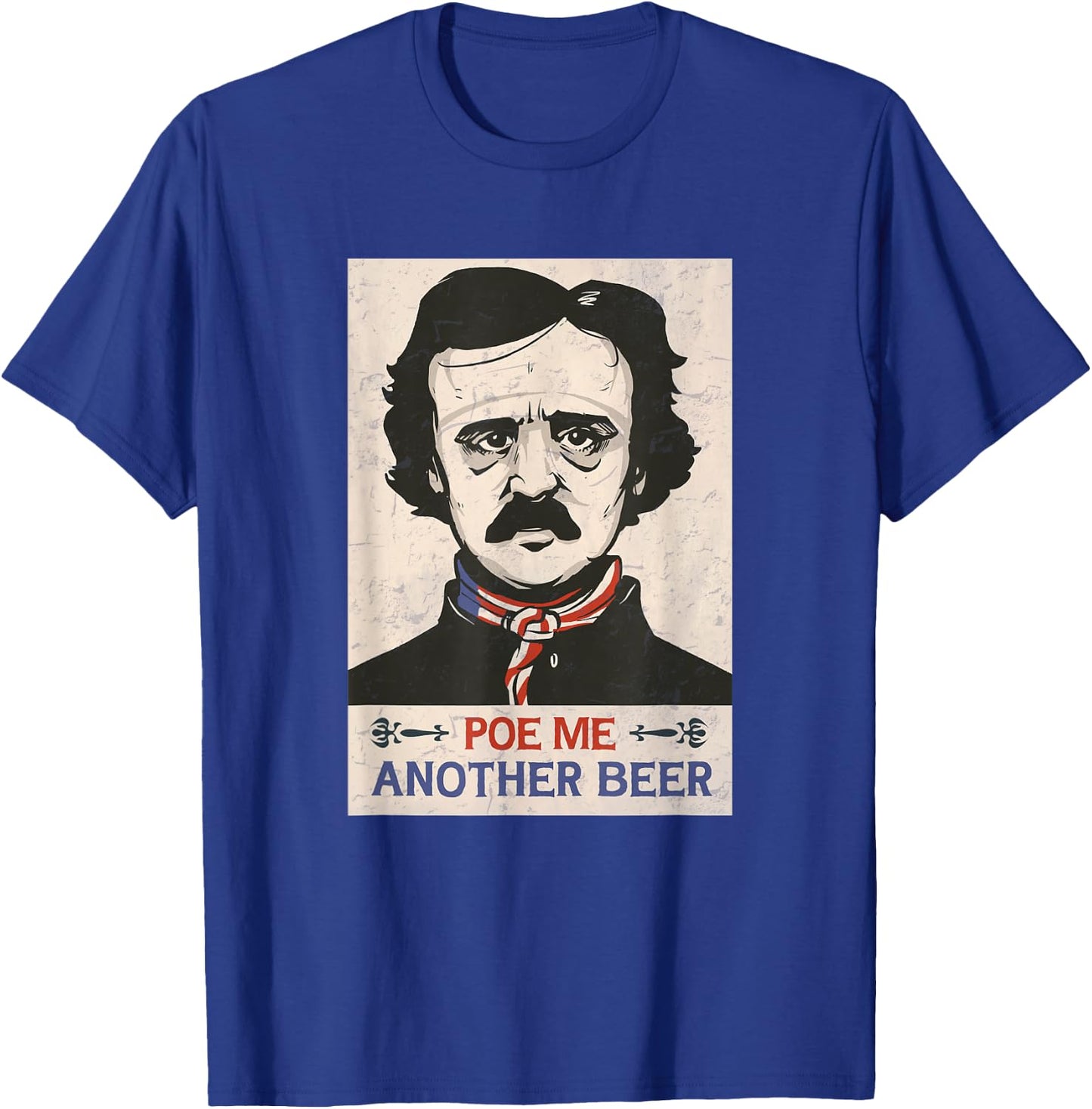 Edgar Allan Poe Literary funny Beer Lovers Poe Me A Beer T-Shirt - T-Shirt | Royal