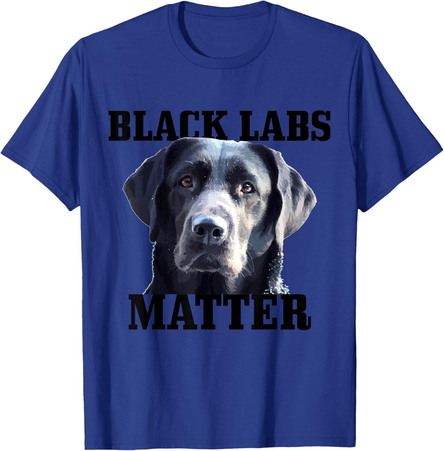 Black Labs Matter Labrador Retriever Mom Dad Dog Lover Funny Men Women Kids T-Shirt - T-Shirt | Royal