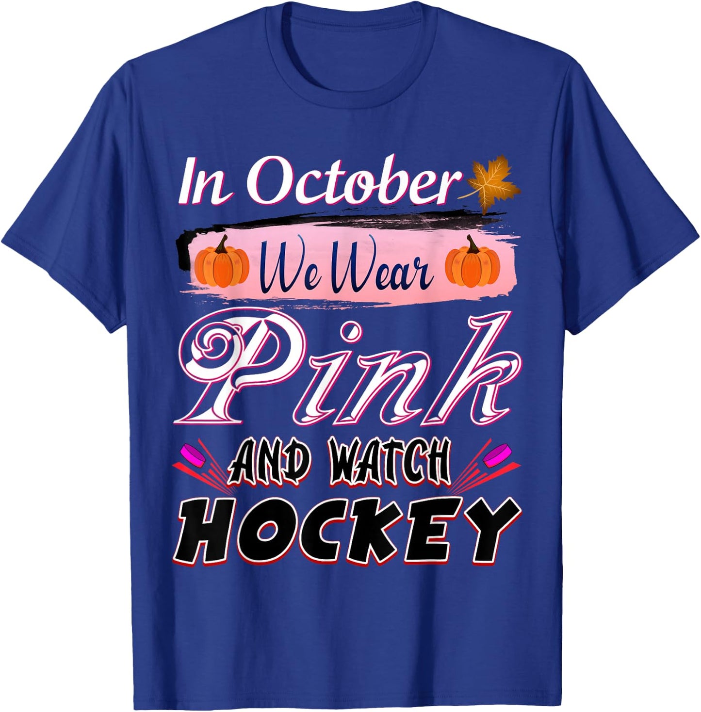 In October We Wear Pink Hockey Breast Cancer Awareness T-Shirt - T-Shirt | Royal