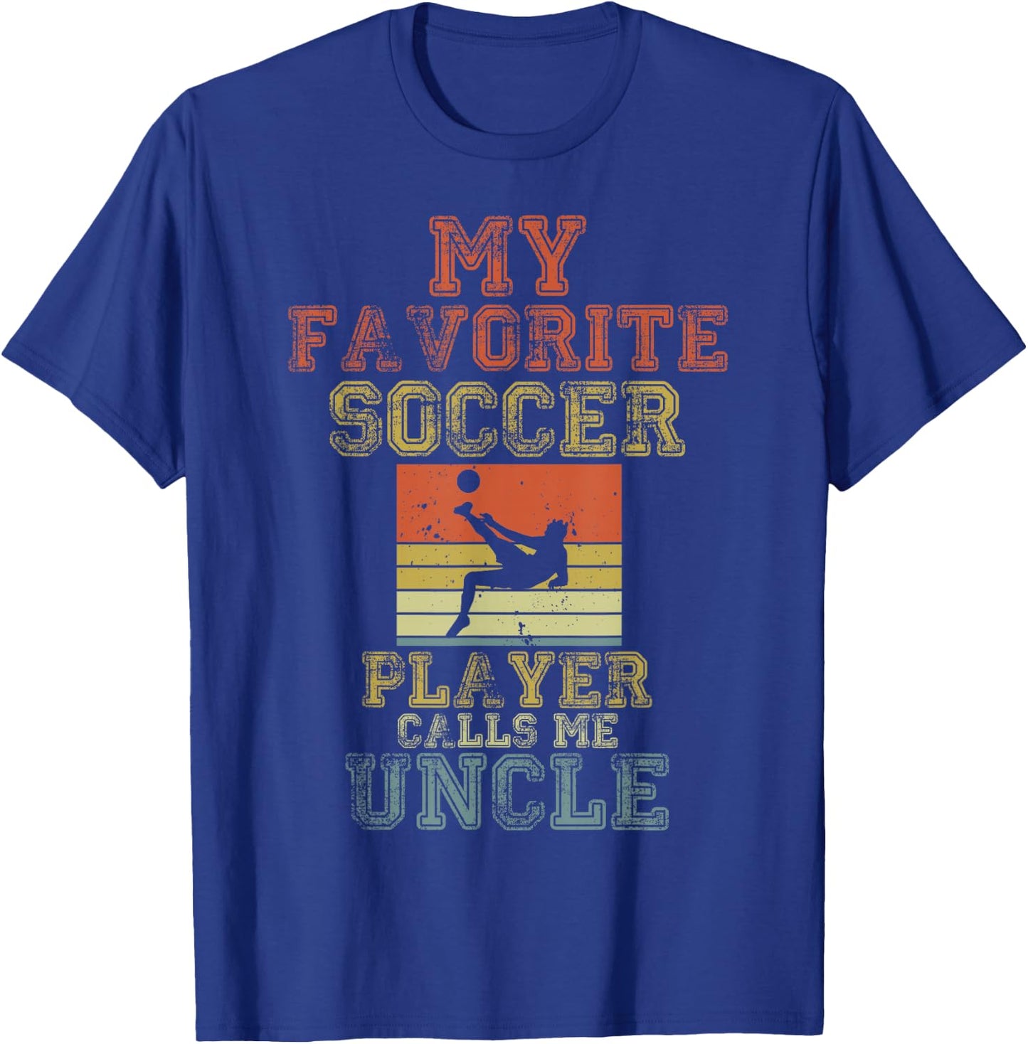 My Favorite Soccer Player Calls Me Uncle Retro Matching T-Shirt - T-Shirt | Royal