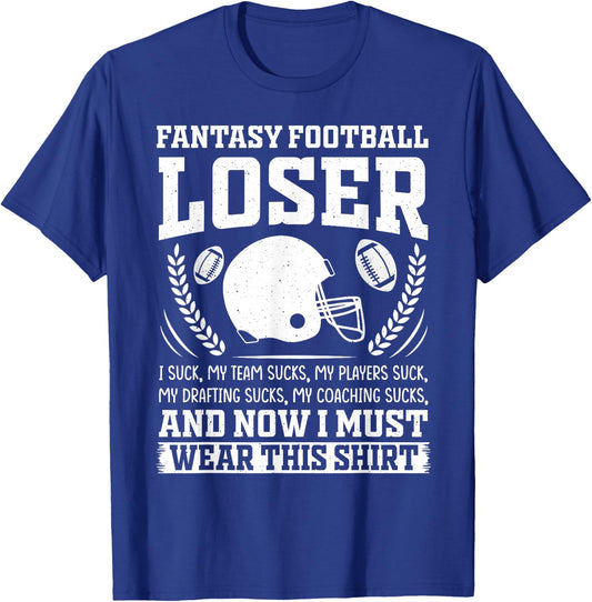 I Suck at Fantasy Football Loser Draft Party T-Shirt - T-Shirt | Royal