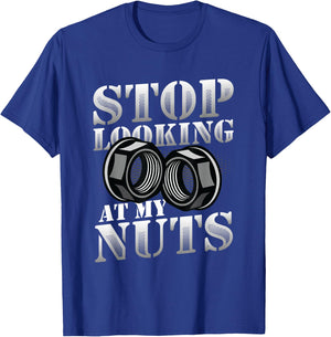 Stop Looking At My Nuts Funny Mechanic T-Shirt - T-Shirt | Royal