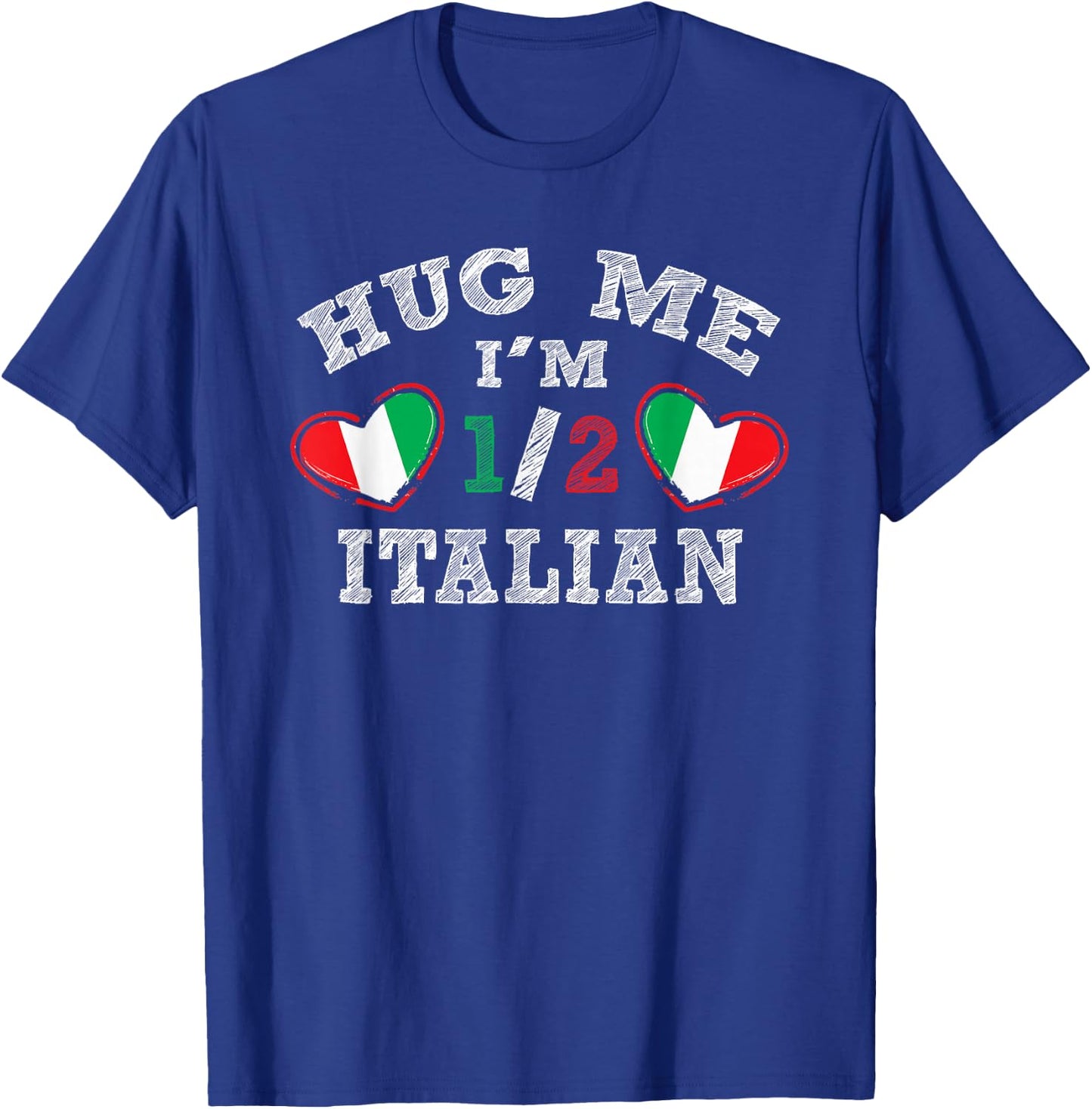 Hug Me I'm 1/2 Half Italian Funny American Italian T-Shirt - T-Shirt | Royal