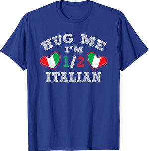 Hug Me I'm 1/2 Half Italian Funny American Italian T-Shirt - T-Shirt | Royal